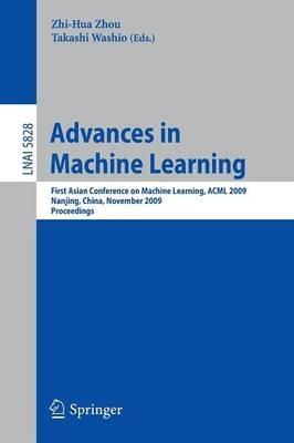 Advances in Machine Learning: First Asian Conference on Machine Learning, ACML 2009, Nanjing, China, November 2-4, 2009. Proceedings - cover
