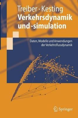 Verkehrsdynamik und -simulation: Daten, Modelle und Anwendungen der Verkehrsflussdynamik - Martin Treiber,Arne Kesting - cover
