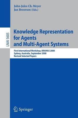 Knowledge Representation for Agents and Multi-Agent Systems: First International Workshop, KRAMAS 2008, Sydney, Australia, September 17, 2008, Revised Selected Papers - cover