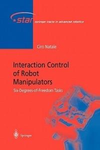 Interaction Control of Robot Manipulators: Six degrees-of-freedom tasks - Ciro Natale - cover