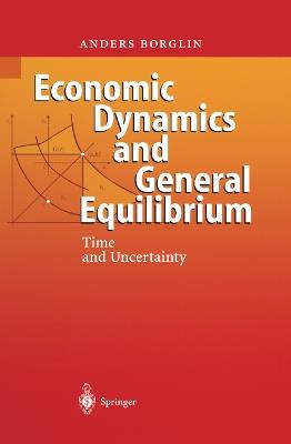 Economic Dynamics and General Equilibrium: Time and Uncertainty - Anders Borglin - cover