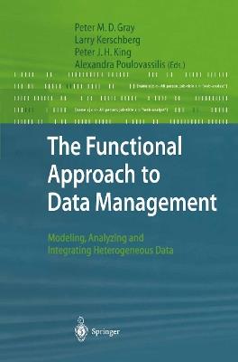 The Functional Approach to Data Management: Modeling, Analyzing and Integrating Heterogeneous Data - cover