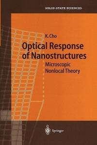 Optical Response of Nanostructures: Microscopic Nonlocal Theory - Kikuo Cho - cover