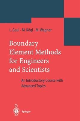Boundary Element Methods for Engineers and Scientists: An Introductory Course with Advanced Topics - Lothar Gaul,Martin Kögl,Marcus Wagner - cover
