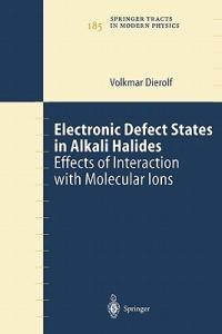 Electronic Defect States in Alkali Halides: Effects of Interaction with Molecular Ions - Volkmar Dierolf - cover