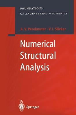 Numerical Structural Analysis: Methods, Models and Pitfalls - Anatoly Perelmuter,Vladimir Slivker - cover
