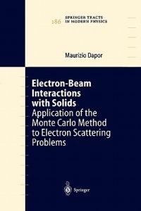 Electron-Beam Interactions with Solids: Application of the Monte Carlo Method to Electron Scattering Problems - Maurizio Dapor - cover