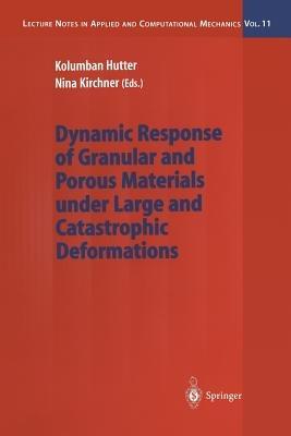 Dynamic Response of Granular and Porous Materials under Large and Catastrophic Deformations - cover