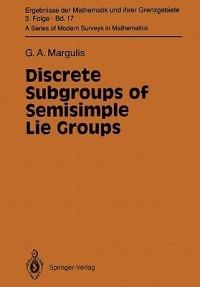 Discrete Subgroups of Semisimple Lie Groups - Gregori A. Margulis - cover