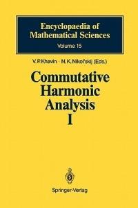 Commutative Harmonic Analysis I: General Survey. Classical Aspects - cover