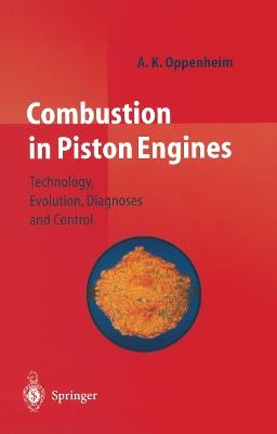 Combustion in Piston Engines: Technology, Evolution, Diagnosis and Control - A. K. Oppenheim - cover