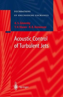 Acoustic Control of Turbulent Jets - A.S. Ginevsky,Y.V. Vlasov,R.K. Karavosov - cover