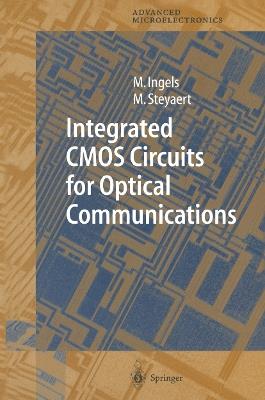Integrated CMOS Circuits for Optical Communications - Mark Ingels,Michiel Steyaert - cover
