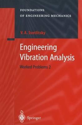 Engineering Vibration Analysis: Worked Problems 2 - Valery A. Svetlitsky - cover