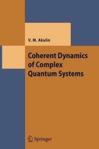 Coherent Dynamics of Complex Quantum Systems - Vladimir M. Akulin - cover