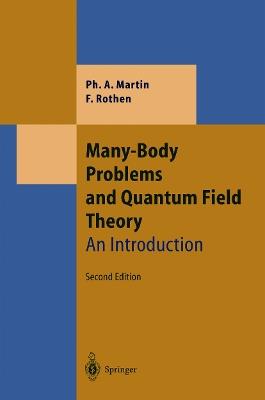 Many-Body Problems and Quantum Field Theory: An Introduction - Philippe Andre Martin,Francois Rothen - cover