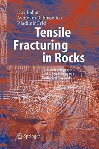 Tensile Fracturing in Rocks: Tectonofractographic and Electromagnetic Radiation Methods - Dov Bahat,Avinoam Rabinovitch,Vladimir Frid - cover