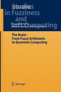 The Brain: Fuzzy Arithmetic to Quantum Computing - Armando Freitas Rocha,Eduardo Massad,Alfredo Pereira - cover