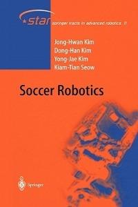 Soccer Robotics - Jong-Hwan Kim,Dong-Han Kim,Yong-Jae Kim - cover