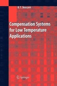 Compensation Systems for Low Temperature Applications - Balzej T. Skoczen - cover