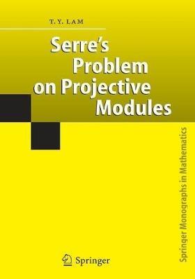 Serre's Problem on Projective Modules - T.Y. Lam - cover