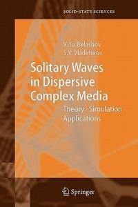 Solitary Waves in Dispersive Complex Media: Theory, Simulation, Applications - Vasily Y. Belashov,Sergey V. Vladimirov - cover