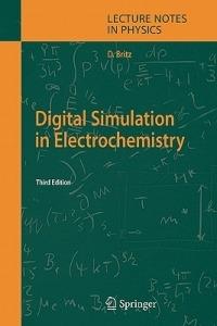 Digital Simulation in Electrochemistry - Dieter Britz - cover