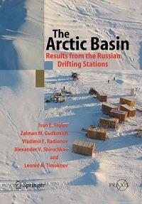 The Arctic Basin: Results from the Russian Drifting Stations - Ivan E. Frolov,Zalman M. Gudkovich,Vladimir F. Radionov - cover