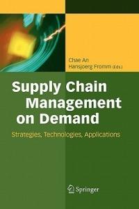 Supply Chain Management on Demand: Strategies and Technologies, Applications - cover