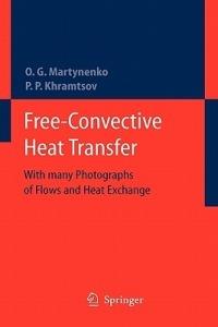 Free-Convective Heat Transfer: With Many Photographs of Flows and Heat Exchange - Oleg G. Martynenko,Pavel P. Khramtsov - cover