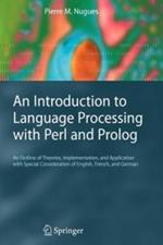 An Introduction to Language Processing with Perl and Prolog: An Outline of Theories, Implementation, and Application with Special Consideration of English, French, and German