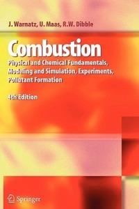 Combustion: Physical and Chemical Fundamentals, Modeling and Simulation, Experiments, Pollutant Formation - J. Warnatz,Ulrich Maas,Robert W. Dibble - cover