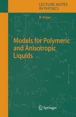 Models for Polymeric and Anisotropic Liquids - Martin Kröger - cover