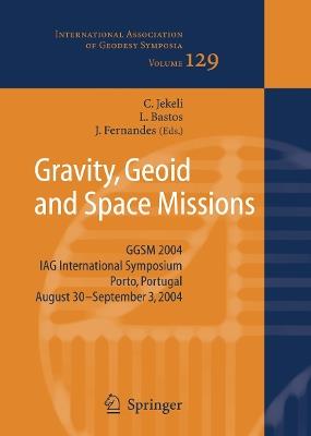 Gravity, Geoid and Space Missions: GGSM 2004. IAG International Symposium. Porto, Portugal. August 30 - September 3, 2004 - cover