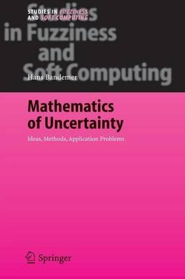 Mathematics of Uncertainty: Ideas, Methods, Application Problems - Hans Bandemer - cover