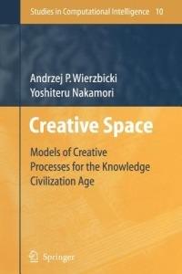Creative Space: Models of Creative Processes for the Knowledge Civilization Age - Andrzej P. Wierzbicki,Yoshiteru Nakamori - cover