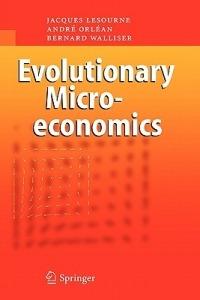 Evolutionary Microeconomics - Jacques Lesourne,André Orléan,Bernard Walliser - cover