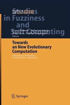 Towards a New Evolutionary Computation: Advances on Estimation of Distribution Algorithms - cover