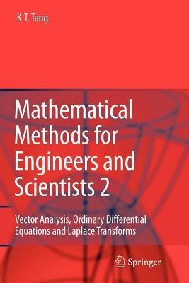 Mathematical Methods for Engineers and Scientists 2: Vector Analysis, Ordinary Differential Equations and Laplace Transforms - Kwong-Tin Tang - cover