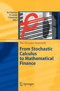 From Stochastic Calculus to Mathematical Finance: The Shiryaev Festschrift - cover