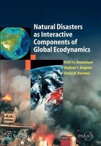 Natural Disasters as Interactive Components of Global-Ecodynamics - Kirill Ya Kondratyev,Vladimir F. Krapivin,Costas A. Varostos - cover