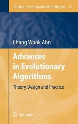 Advances in Evolutionary Algorithms: Theory, Design and Practice - Chang Wook Ahn - cover