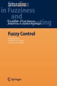 Fuzzy Control: Fundamentals, Stability and Design of Fuzzy Controllers - Kai Michels,Frank Klawonn,Rudolf Kruse - cover