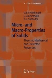 Micro- and Macro-Properties of Solids: Thermal, Mechanical and Dielectric Properties - Dinker B. Sirdeshmukh,Lalitha Sirdeshmukh,K. G. Subhadra - cover