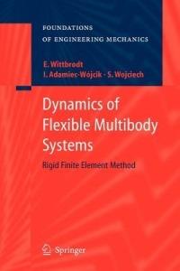 Dynamics of Flexible Multibody Systems: Rigid Finite Element Method - Edmund Wittbrodt,Iwona Adamiec-Wójcik,Stanislaw Wojciech - cover