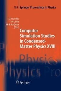 Computer Simulation Studies in Condensed-Matter Physics XVIII: Proceedings of the Eighteenth Workshop, Athens, GA, USA, March 7-11, 2005 - cover