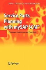 Service Parts Planning with mySAP SCM™: Processes, Structures, and Functions