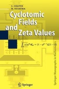 Cyclotomic Fields and Zeta Values - John Coates,R. Sujatha - cover
