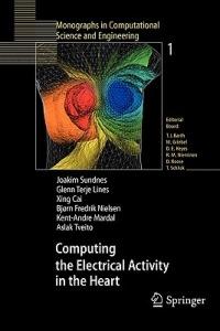 Computing the Electrical Activity in the Heart - Joakim Sundnes,Glenn Terje Lines,Xing Cai - cover