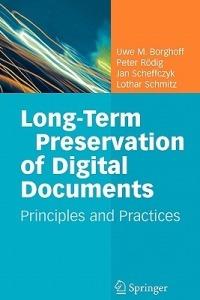 Long-Term Preservation of Digital Documents: Principles and Practices - Uwe M. Borghoff,Peter Rödig,Jan Scheffczyk - cover
